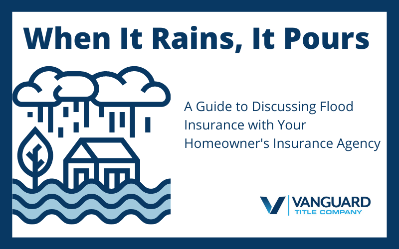 When It Rains, It Pours: A Guide to Discussing Flood Insurance with Your Homeowner’s Insurance Agency