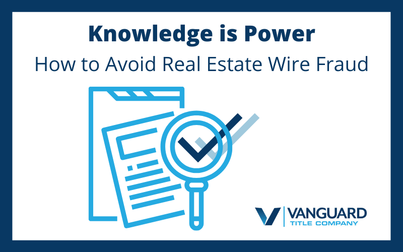 Knowledge is Power: How to Avoid Real Estate Wire Fraud